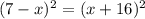 ( 7-x )^2 = ( x + 16)^2