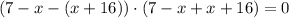 ( 7 - x - (x+16) )\cdot ( 7 - x + x + 16) = 0