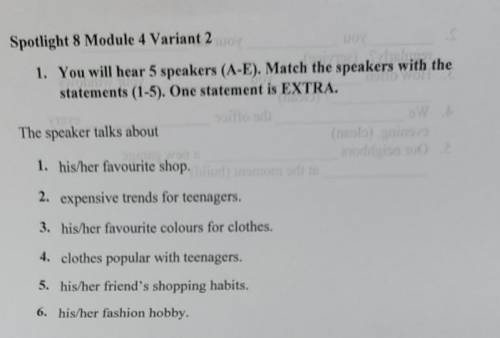 Spotlight 8 Module 4 Variant 2 LOVthe.191. You will hear 5 speakers (A-E). Match the speakers with t