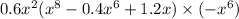 0.6x^{2}(x^{8} - 0.4x^{6} + 1.2x) \times ( - x^{6} )