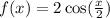 f(x) =2 \cos( \frac{x}{2} )