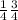 \frac{1}{4} \frac{3}{4}