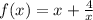 f(x)=x+\frac{4}{x}