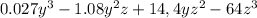 0.027 {y}^{3} - 1.08 {y}^{2} z + 14,4y {z}^{2} - 64 {z}^{3}