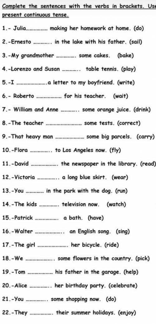 Complete the sentences with the verbs in brackets. Use present continuous tense. 1.- Julia... making