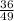 \frac{36}{49}