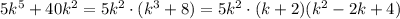 5k^5+40k^2=5k^2\cdot (k^3+8)=5k^2\cdot (k+2)(k^2-2k+4)