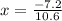 x = \frac{ - 7.2}{10.6}