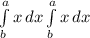 \int\limits^a_b {x} \, dx \int\limits^a_b {x} \, dx