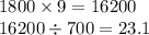 1800 \times 9 = 16200 \\ 16200 \div 700 = 23.1