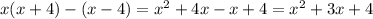 x(x + 4) - (x - 4) = {x}^{2} + 4x - x + 4 = {x}^{2} + 3x + 4