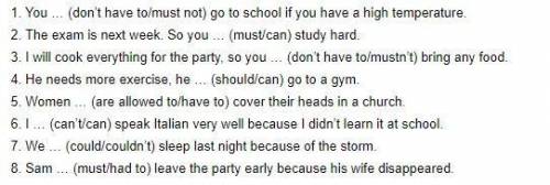 1)You don't have to/must not go to school if you have a high temperature. 2)The exam is next week. S