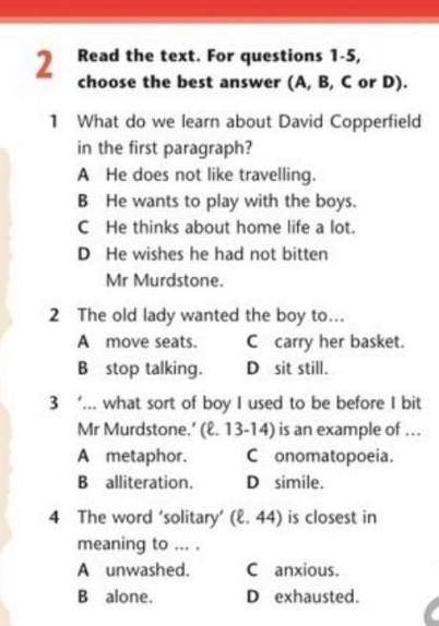 2 Read the text. For questions 1-5, choose the best answer (A, B, C or D). 1 What do we learn about