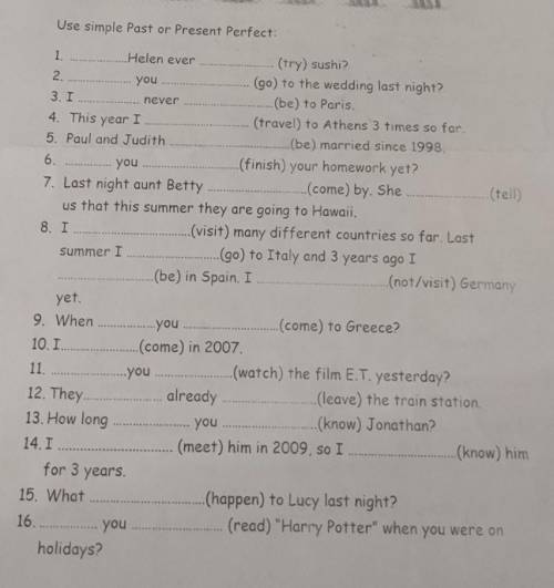 Use simple Past or Present Perfect:​