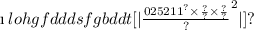 \i \: lohgfdddsfgbddt[ | { \frac{02521 {1}^{?} \times \frac{?}{?} \times \frac{?}{?} }{?} }^{2} | ]{?}