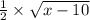 \frac{1}{2} \times \sqrt{x - 10}