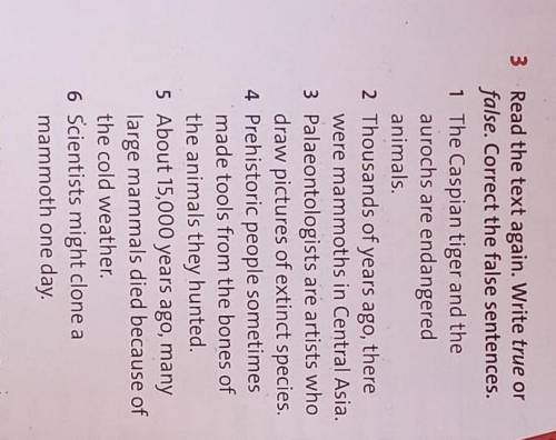 Ex 3 Read the text again.Write true or false.Correct the false sentences.1 The Caspaintiger and the