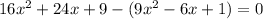 16x {}^{2} + 24x + 9 - (9x {}^{2} - 6x + 1) = 0