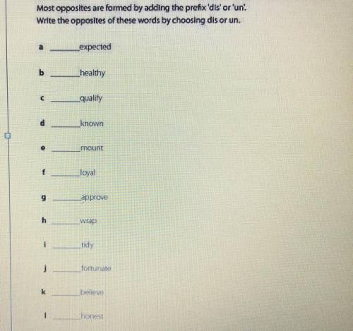 Most opposites are formed by adding the prefix dis' or'un'. Write the opposites of these words bycho