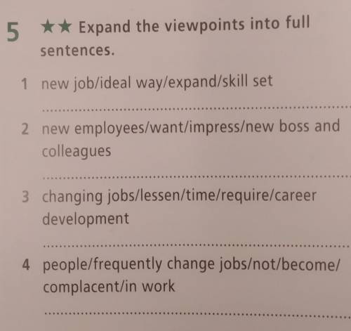 5 ** Expand the viewpoints into full sentences.1 new job/ideal way/expand/skill set2 new employees/w