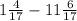 1 \frac{4}{17} - 11 \frac{6}{17}