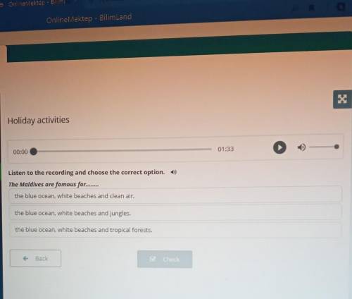 побыстрее 01:33Listen to the recording and choose the correct option.The Maldives are famous forthe