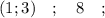 (1; 3) \quad ; \quad 8 \quad ;