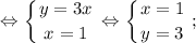 $ \displaystyle \Leftrightarrow \left \{ {{y=3x} \atop {x=1}} \right. \Leftrightarrow \left \{ {{x=1} \atop {y=3}} \right. ; $