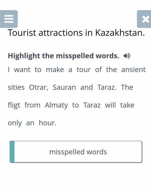 Tourist attractions in Kazakhstan. Highlight the misspelled words.I want to make a tour of the ansie