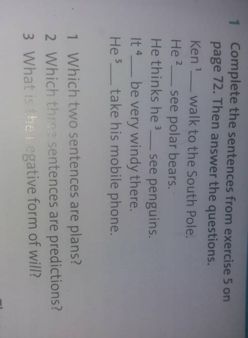 Complete the sentences from exercise 5 on page 72.Then answer the questions​