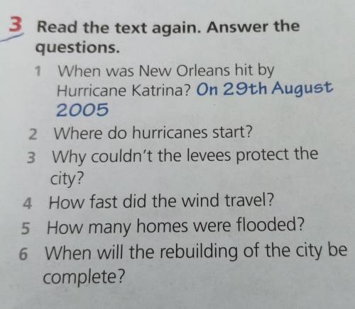 3 Read the text again. Answer the questions.1 When was New Orleans hit byHurricane Katrina? On 29th