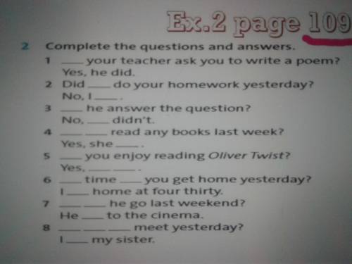 Complete the questions and answers. 1 your teacher ask you to write a poem?