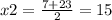 x2=\frac{7+23}{2} =15