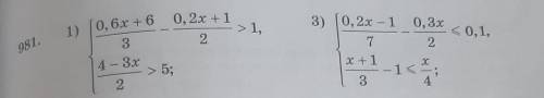 981. 1) {0,6x+6/3-0,2x+1/2>1, 4-3x/2>5; {0,2x-1/7-0,3x/2<0,1 x+1/3-1<x/4​