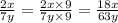 \frac{2x}{7y} = \frac{2x \times 9}{7y \times 9} = \frac{18x}{63y}