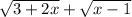 \sqrt{3 + 2x} + \sqrt{x - 1}