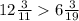 12\frac{3}{11} 6\frac{3}{19}