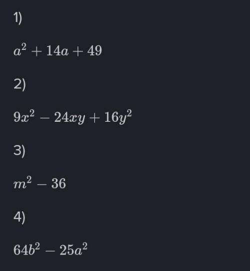 1. Подайте у вигляді многочлена вираз: 1) (a +7)2;3) (m - 6)(m+6);2) (3x – 4y);4) (5а + 8b)(8b-sa).​