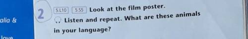 5.L10 2.5.55 Look at the film poster.w Listen and repeat. What are these animalsin your language?​