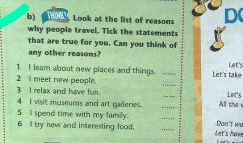 B) THINK! Look at the list of reasonswhy people travel. Tick the statementsthat are true for you. Ca