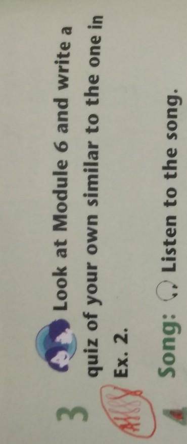 A 3Look at Module 6 and write aquiz of your own similar to the one inEx. 2. Ребят дам​