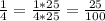 \frac{1}{4}=\frac{1*25}{4*25}=\frac{25}{100}