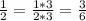 \frac{1}{2}=\frac{1*3}{2*3}=\frac{3}{6}