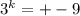 {3}^{k} = + - 9