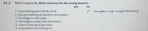 11.1 I use a glass / a cup/a mugto drink out ofTick (V) yes or no. Write sentences for the wrong ans