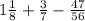 1\frac{1}{8} +\frac{3}{7} -\frac{47}{56}