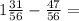 1\frac{31}{56} - \frac{47}{56} =