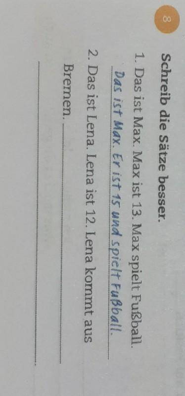 Schreib die Sätze besser. 1. Das ist Max. Max ist 13. Max spielt Fußball.Das ist Max. Er ist 15 und