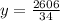 y=\frac{2606}{34}