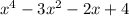 {x}^{4} - 3 {x}^{2} - 2x + 4